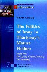 The Politics of Irony in Thackeray’s Mature Fiction: Vanity Fair, Henry Esmond, The Newcomes.