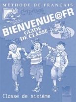 Книга за учителя по френски език за 6. клас Bienvenue@fr