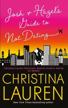 Josh and Hazel's Guide to Not Dating - Christina Lauren - 	Piatkus - 9780349421872 - Онлайн книжарница Ciela | ciela.com
