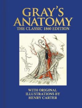 Gray's Anatomy - The Classic 1860 Edition with Original Illustrations by Henry Carter