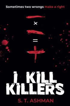 I Kill Killers - Dark Crime Series - Book 1 - S. T. Ashman - Timeless Papers - 9781737856931 - Онлайн книжарница Ciela | ciela.com
