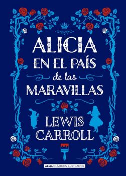 Alicia En El País De Las Maravillas - Lewis Carroll - Alma Books - 9788415618713 - Онлайн книжарница Ciela | ciela.com