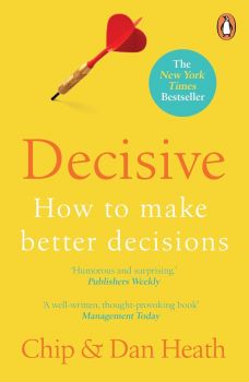 Decisive -  Chip Heath, Dan Heath - Random House - 9781847940865 - Онлайн книжарница Ciela | ciela.com