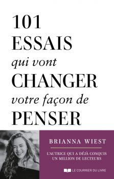 101 essais qui vont changer votre façon de penser - Brianna Wiest - Courrier Livre - 9782702926192
 - Онлайн книжарница Ciela | ciela.com