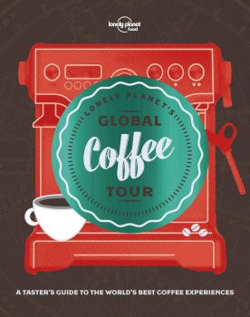 Lonely Planet's Global Coffee Tour - Lonely Planet - 9781787013599 - Онлайн книжарница Ciela | ciela.com