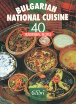 Bulgarian National Cuisine. 40 traditional recipes
