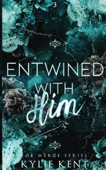 Entwined With Him The Merge - Book 3 - Kylie Kent - McCartney Industries Pty Ltd - 9780648998150 - Онлайн книжарница Ciela | ciela.com