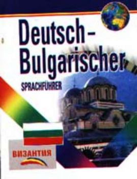 Deutsch - Bulgarischer Sprachfuhrer