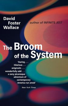The Broom of the System - David Foster Wallace - 9780349109237 - Little, Brown - Онлайн книжарница Ciela | ciela.com