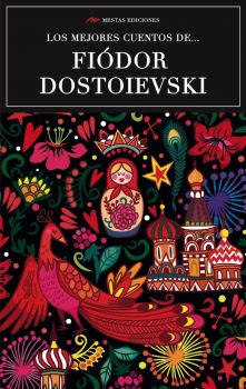 Los mejores cuentos de Fiódor Dostoievski - Mestas Ediciones - Fiódor Dostoievski - 9788416365593 - Онлайн книжарница Ciela | ciela.com

