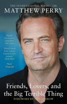 Friends, Lovers and the Big Terrible Thing - Matthew Perry - 9781472295972 - Hachette - Онлайн книжарница Ciela | ciela.com