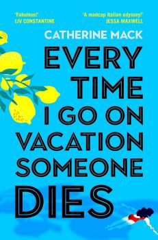 Every Time I Go on Vacation, Someone Dies - The Vacation Mysteries Series - Book 1 - Catherine Mack - 9781035032082 - Pan Macmillan - Онлайн книжарница Ciela | ciela.com