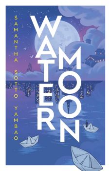 Water Moon - Hardcover - Samantha Sotto Yambao - 9780857505330 - Bantam - Онлайн книжарница Ciela | ciela.com