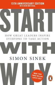 Start With Why - How Great Leaders Inspire Everyone to Take Action - Simon Sinek - Penguin Books - 9781405977593 - Онлайн книжарница Ciela | ciela.com