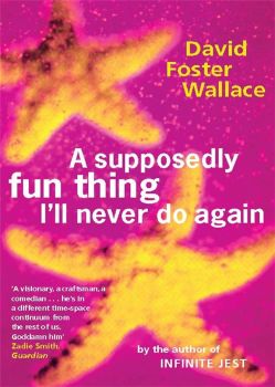A Supposedly Fun Thing I'll Never Do Again - Essays and Arguments