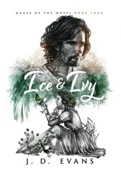 Ice & Ivy - Mages of the Wheel - Book 4 - 9781951607128 - Whippoorwill Press - J D Evans - Онлайн книжарница Ciela | ciela.com