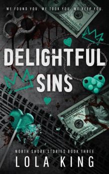 Delightful Sins - North Shore Stories - Book 3 - Lola King - King & Hunter - 9781916837065 - Онлайн книжарница Ciela | ciela.com 