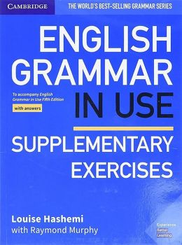 English Grammar in Use Supplementary Exercises Book with Answers - To Accompany English Grammar in Use Fifth Edition - Louise Hashemi - Cambridge University Press - 9781108457736 - Онлайн книжарница Ciela | ciela.com