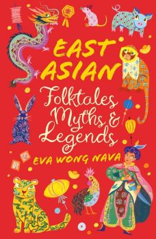 East Asian Folktales, Myths and Legends
 - Scholastic Classics - Eva Wong Nava - 9780702325236 - Онлайн книжарница Ciela | ciela.com