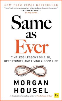 Same as Ever - Morgan Housel - 9781804090633 - Harriman House - Онлайн книжарница Ciela | ciela.com