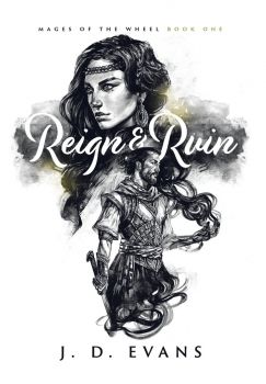 Reign & Ruin - Mages of the Wheel - Book 1 - 9781951607012 - Whippoorwill Press - J D Evans - Онлайн книжарница Ciela | ciela.com