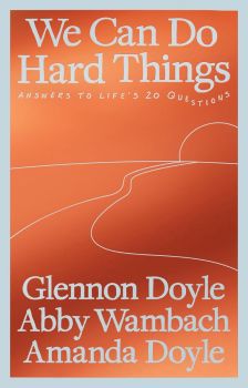 We Can Do Hard Things - Answers to Life's 20 Questions