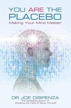 You Are the Placebo - Making Your Mind Matter - Joe Dispenza - Hay House - 9781781802571 - Онлайн книжарница Ciela | ciela.com