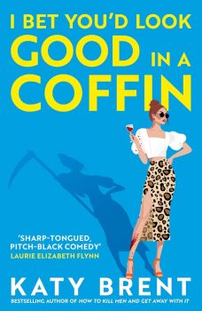 I Bet You`d Look Good in a Coffin - Katy Brent - Harper Collins - 9780008656737 - Онлайн книжарница Ciela | ciela.com