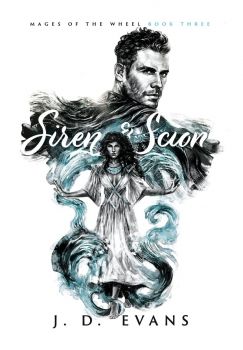 Siren & Scion - Mages of the Wheel - Book 3 - 9781951607050 - Whippoorwill Press - J D Evans - Онлайн книжарница Ciela | ciela.com