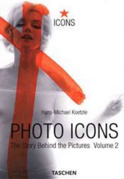 Photo Icons - The Story Behind the Pictures -  Vol. 2