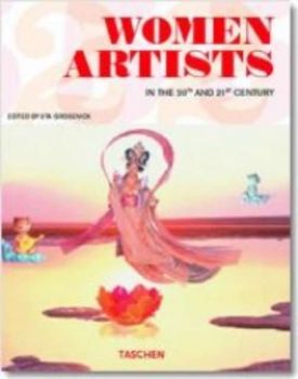 WOMEN ARTISTS. “Taschen s 25th anniversary special ed.“ /HB/