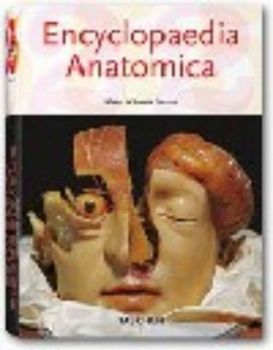ENCYCLOPAEDIA ANATOMICA. “Taschen s 25th anniversary special ed.“ /PB/
