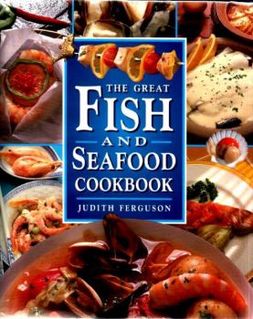 The Great Fish and Seafood Cookbook