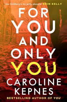 For You And Only You - Caroline Kepnes - 9781471191961 - Simon & Schuster - Онлайн книжарница Ciela | ciela.com