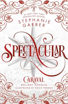 Spectacular - A Caraval Holiday Novella - Stephanie Garber - Flatiron Books - 9781250370990 - Онлайн книжарница Ciela | ciela.com

