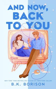 And Now, Back to You - Heartstrings Series - Book 2 - B. K. Borison - 9781035073917 - Pan Macmillan - Онлайн книжарница Ciela | ciela.com