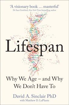 Lifespan - Why We Age - and Why We Don't Have To - David Sinclair - Thorsons - 9780008292348
 - Онлайн книжарница Ciela | ciela.com
