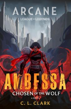 Ambessa - Chosen of the Wolf - A League of Legends - Arcane Novel - C. L. Clark - Little, Brown - 9780356519838 - Онлайн книжарница Ciela | ciela.com