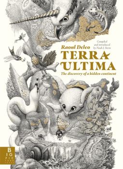 Terra Ultima - The discovery of a new continent - 9781800789210 - Big Picture Press - Raoul Deleo - Онлайн книжарница Ciela | ciela.com