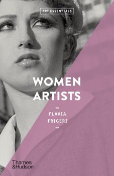 Women Artists - Flavia Frigeri - Thames & Hudson - 9780500294352 - Онлайн книжарница Ciela | ciela.com

