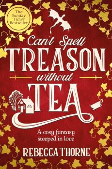 Can't Spell Treason Without Tea - Tomes and Tea Series - Book 1 - Rebecca Thorne - 9781035031016 - Pan Macmillan - Онлайн книжарница Ciela | ciela.com