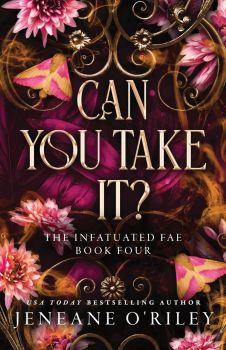 Can You Take It? - Infatuated fae Series - Book 4 - 9781464226649 - Jeneane O'Riley - Sourcebooks - Онлайн книжарница Ciela | ciela.com