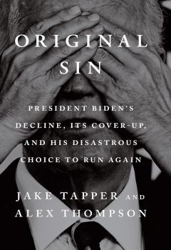 Original Sin - President Biden's Decline, Its Cover-Up, and His Disastrous Choice to Run Again - Jake Tapper, Alex Thompson - Cornerstone - 9781529155495 - Онлайн книжарница Ciela | ciela.com