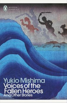 Voices of the Fallen Heroes And Other Stories - Penguin Modern Classics - Yukio Mishima - 9780241723616 - Penguin books - Онлайн книжарница Ciela | ciela.com