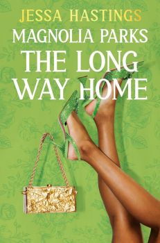 Magnolia Parks - The Long Way Home - Book 3 - Jessa Hastings - Orion - 9781398716964 - Онлайн книжарница Ciela | ciela.com
 