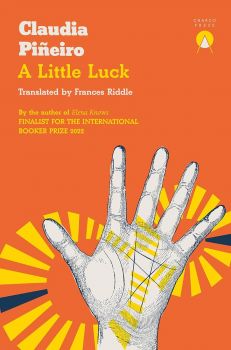 A Little Luck - Claudia Piñeiro - Charco Press - 9781913867553 - Онлайн книжарница Ciela | ciela.com