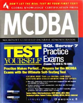 MCDBA SQL Server 7. Test Yourself Practice Exams (Exams 70-028 and 70-029)