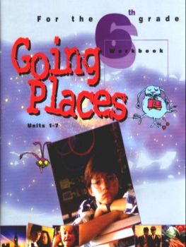 Going Places - Тетрадка по английски език за 6 кл. (1 - 7 урок)