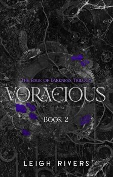 Voracious - The Edge of Darkness Trilogy - Book 2 - Leigh Rivers -
780349448565 - Little, Brown - Онлайн книжарница Ciela | ciela.com