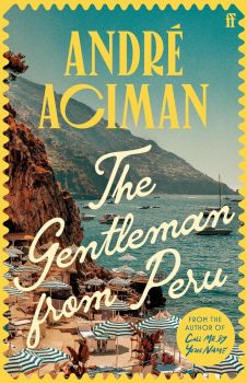 The Gentleman From Peru - Andre Aciman - Faber & Faber - 9780571385119 - Онлайн книжарница Ciela | ciela.com
